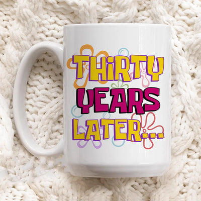 Tasse 30 ans plus tard en céramique blanche pour anniversaire